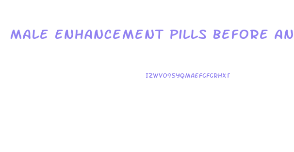 Male Enhancement Pills Before And After Pics