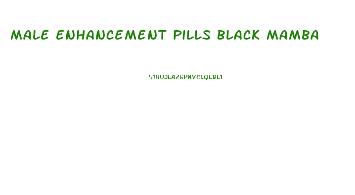 Male Enhancement Pills Black Mamba