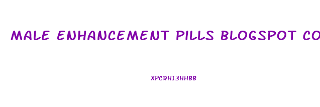 Male Enhancement Pills Blogspot Com Add Comment