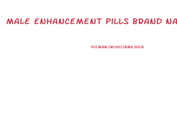 Male Enhancement Pills Brand Names