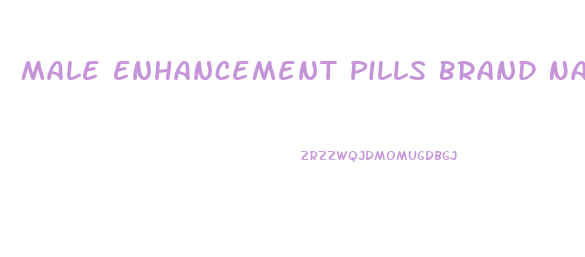 Male Enhancement Pills Brand Names