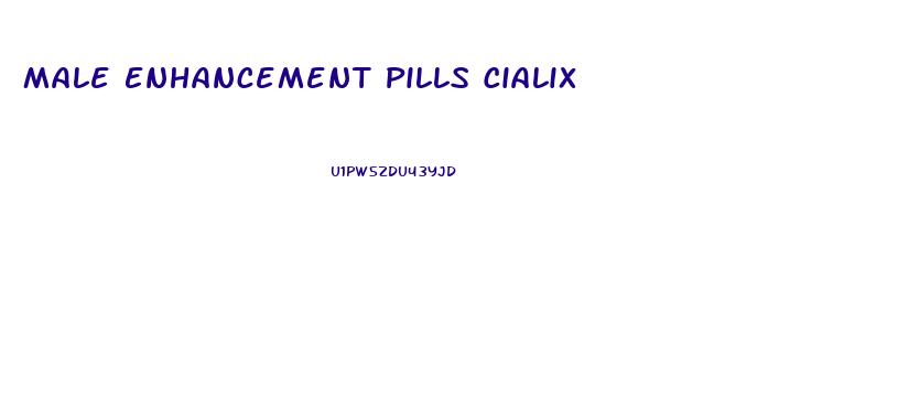 Male Enhancement Pills Cialix