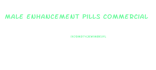 Male Enhancement Pills Commercial
