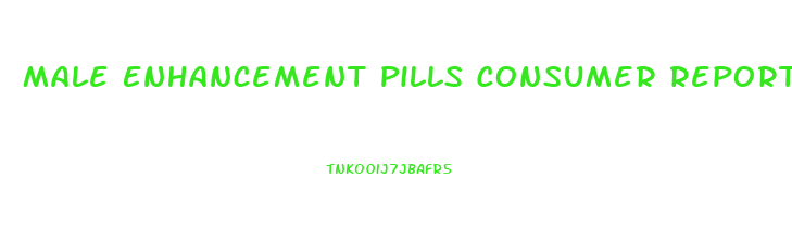 Male Enhancement Pills Consumer Reports