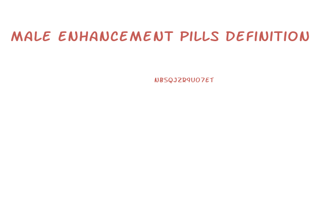 Male Enhancement Pills Definition