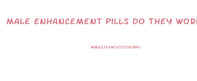 Male Enhancement Pills Do They Work