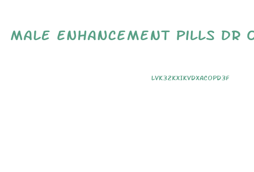 Male Enhancement Pills Dr Oz