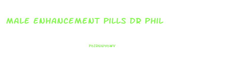 Male Enhancement Pills Dr Phil