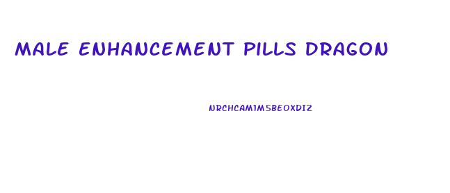 Male Enhancement Pills Dragon