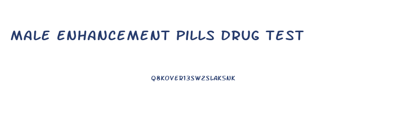 Male Enhancement Pills Drug Test