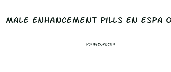 Male Enhancement Pills En Espa Ol