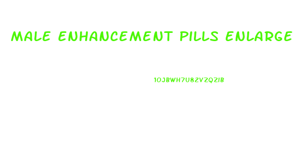 Male Enhancement Pills Enlarge