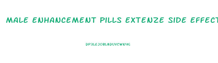 Male Enhancement Pills Extenze Side Effects