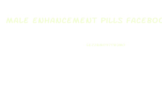 Male Enhancement Pills Facebook