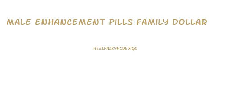 Male Enhancement Pills Family Dollar