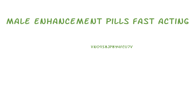 Male Enhancement Pills Fast Acting