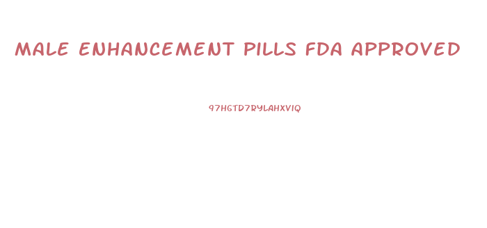 Male Enhancement Pills Fda Approved