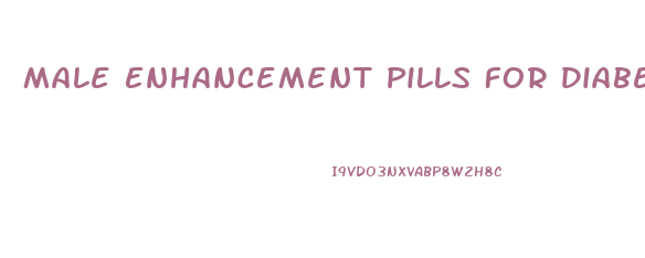 Male Enhancement Pills For Diabetics