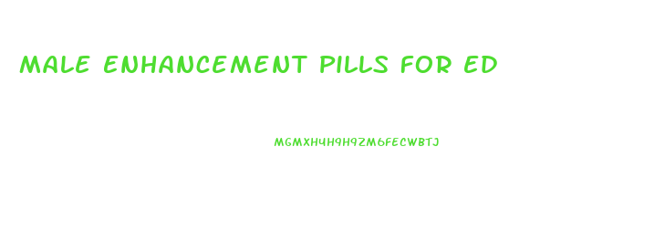 Male Enhancement Pills For Ed