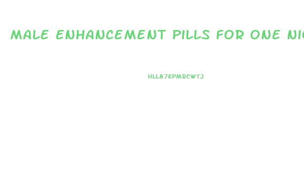 Male Enhancement Pills For One Night