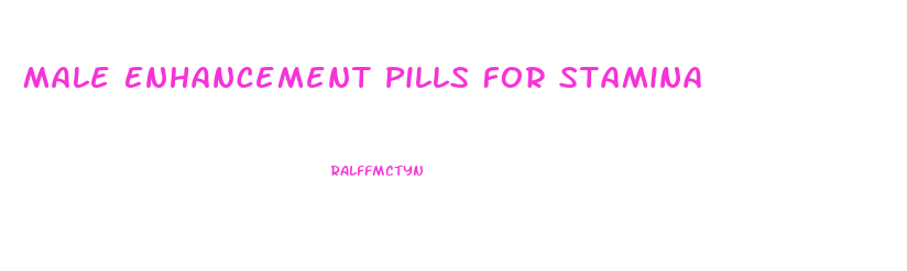 Male Enhancement Pills For Stamina