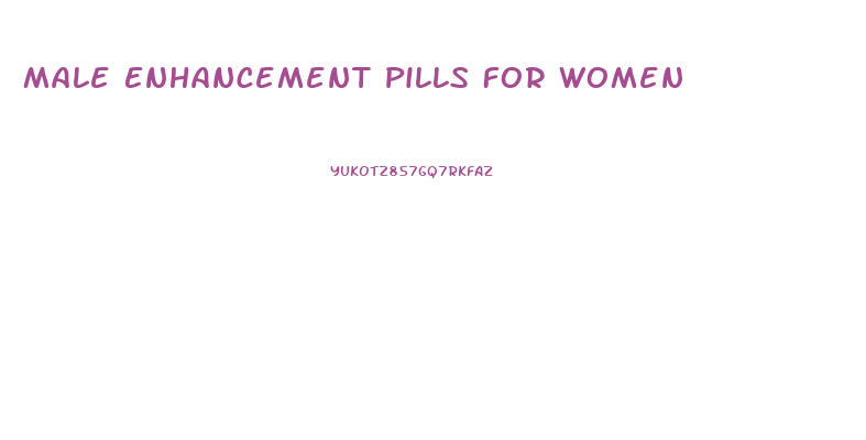 Male Enhancement Pills For Women