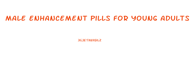 Male Enhancement Pills For Young Adults