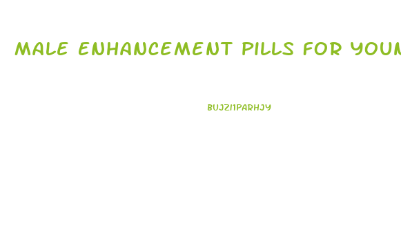 Male Enhancement Pills For Young Men