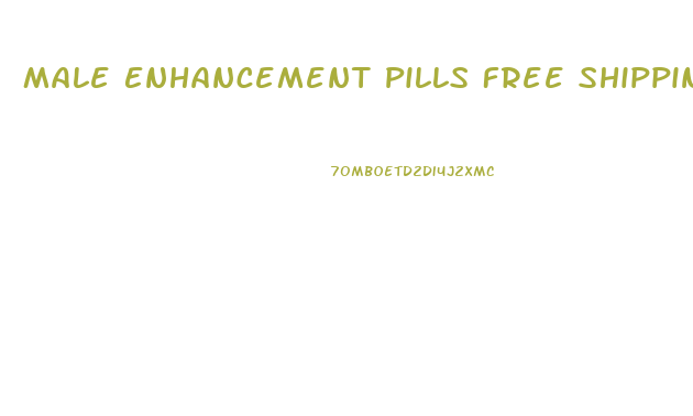 Male Enhancement Pills Free Shipping