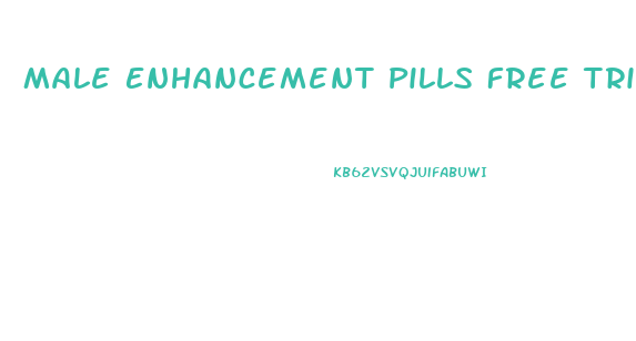 Male Enhancement Pills Free Trial Australia