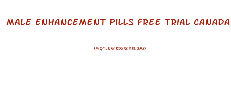 Male Enhancement Pills Free Trial Canada