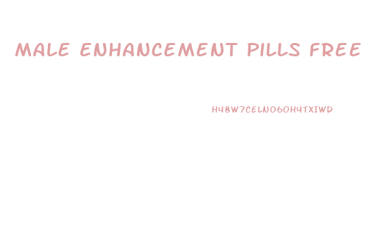 Male Enhancement Pills Free Trials