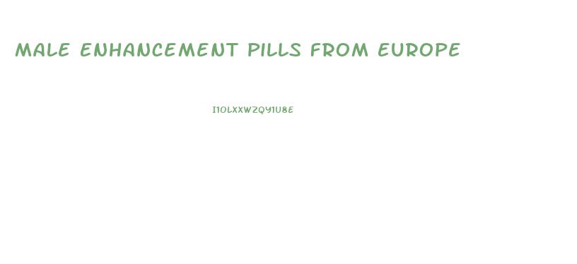 Male Enhancement Pills From Europe