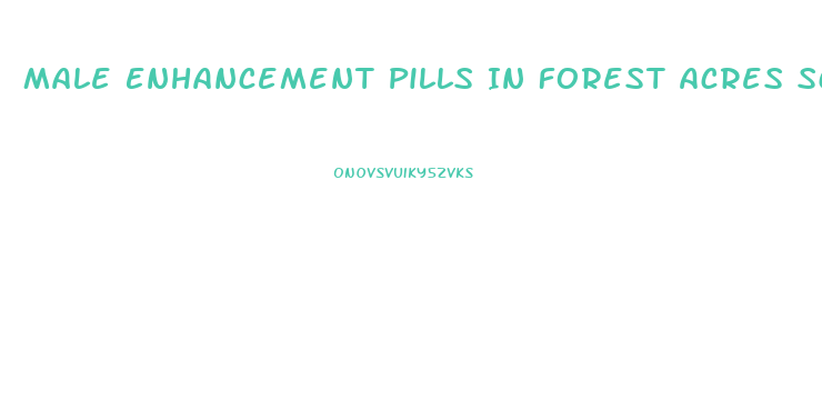 Male Enhancement Pills In Forest Acres Sc