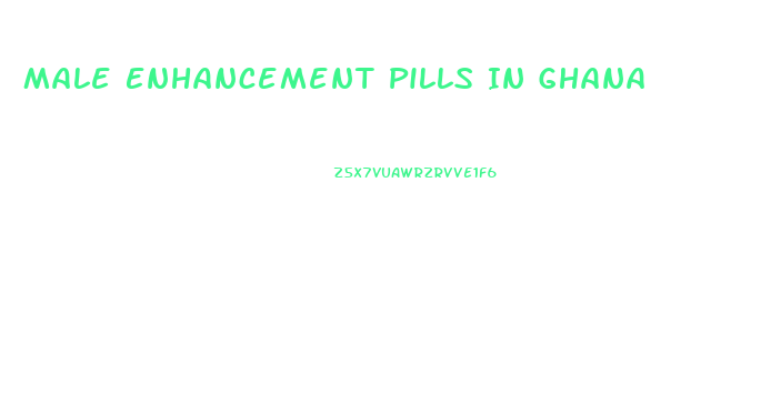 Male Enhancement Pills In Ghana