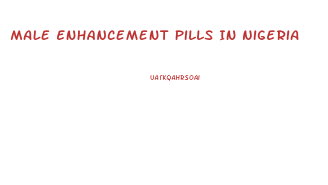 Male Enhancement Pills In Nigeria