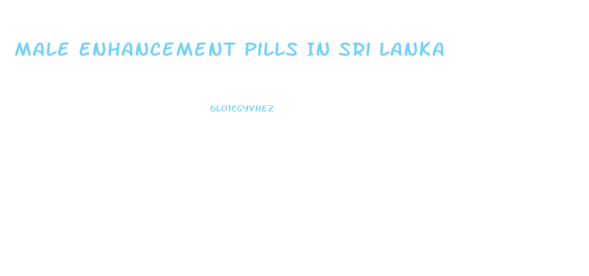 Male Enhancement Pills In Sri Lanka