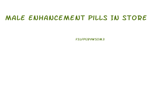 Male Enhancement Pills In Store