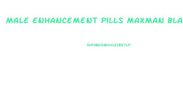 Male Enhancement Pills Maxman Black Ant