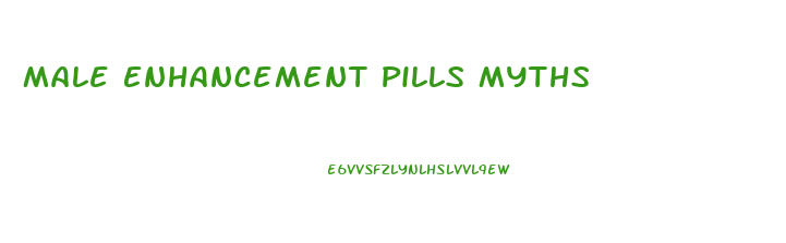 Male Enhancement Pills Myths