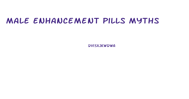 Male Enhancement Pills Myths