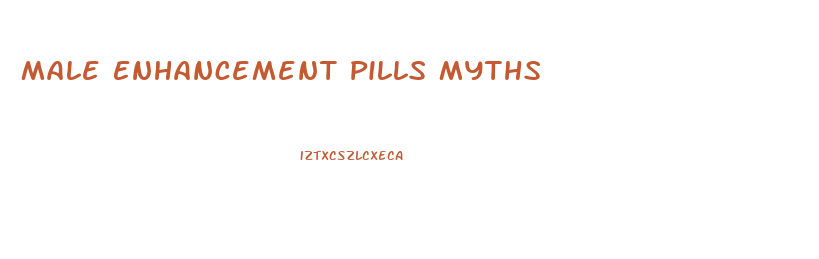 Male Enhancement Pills Myths