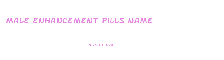 Male Enhancement Pills Name