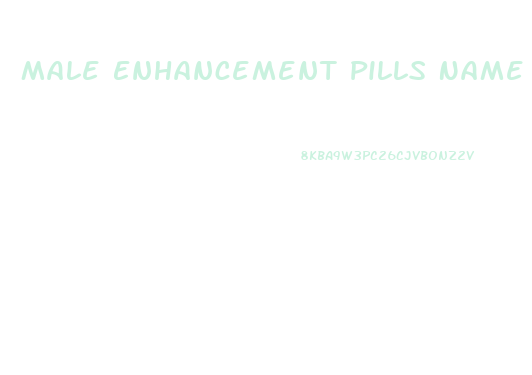 Male Enhancement Pills Name