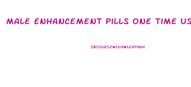 Male Enhancement Pills One Time Use