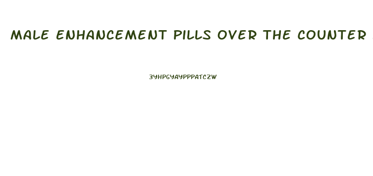 Male Enhancement Pills Over The Counter Nz