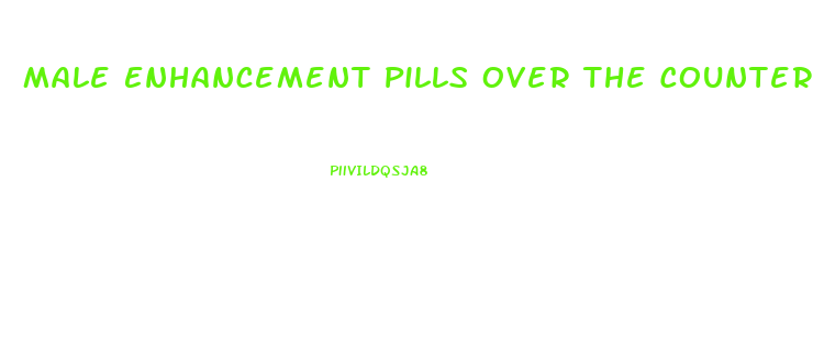 Male Enhancement Pills Over The Counter Side Effects