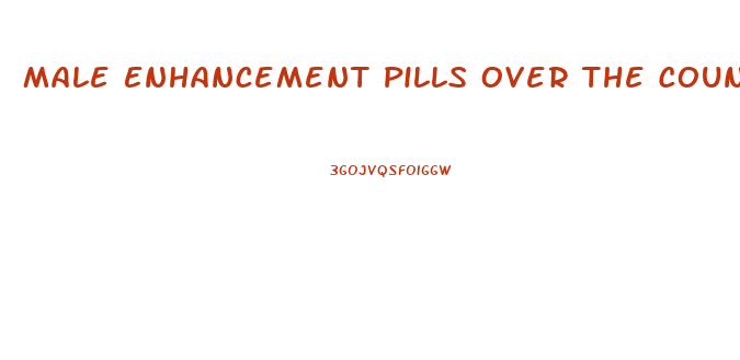 Male Enhancement Pills Over The Counter South Africa