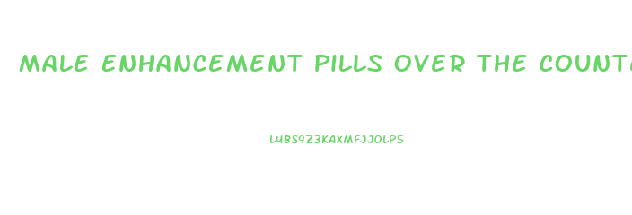 Male Enhancement Pills Over The Counter South Africa