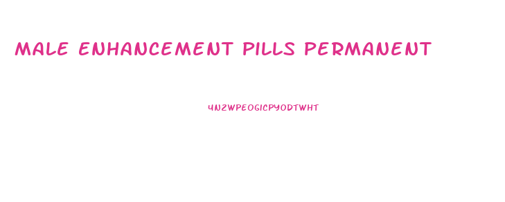 Male Enhancement Pills Permanent